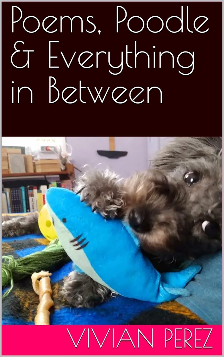 Poems, Poodle, and Everything in Between cover by Vivian Perez